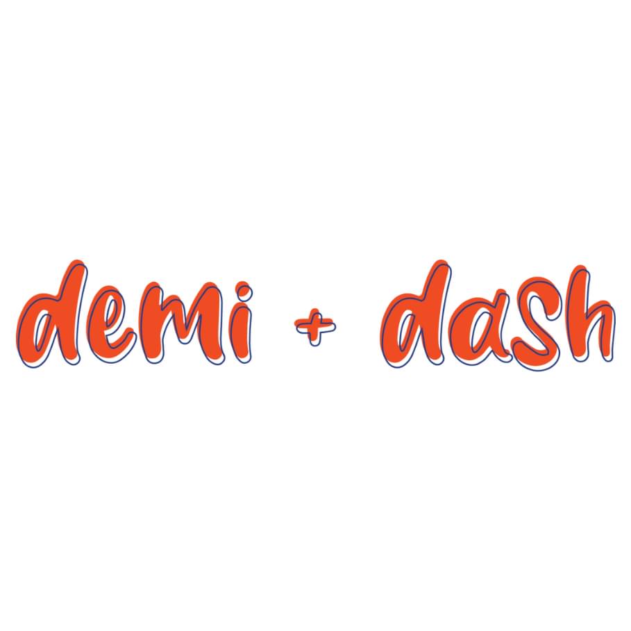 Demi + Dash